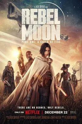Rebel Moon Part One - A Child of Fire (2023)